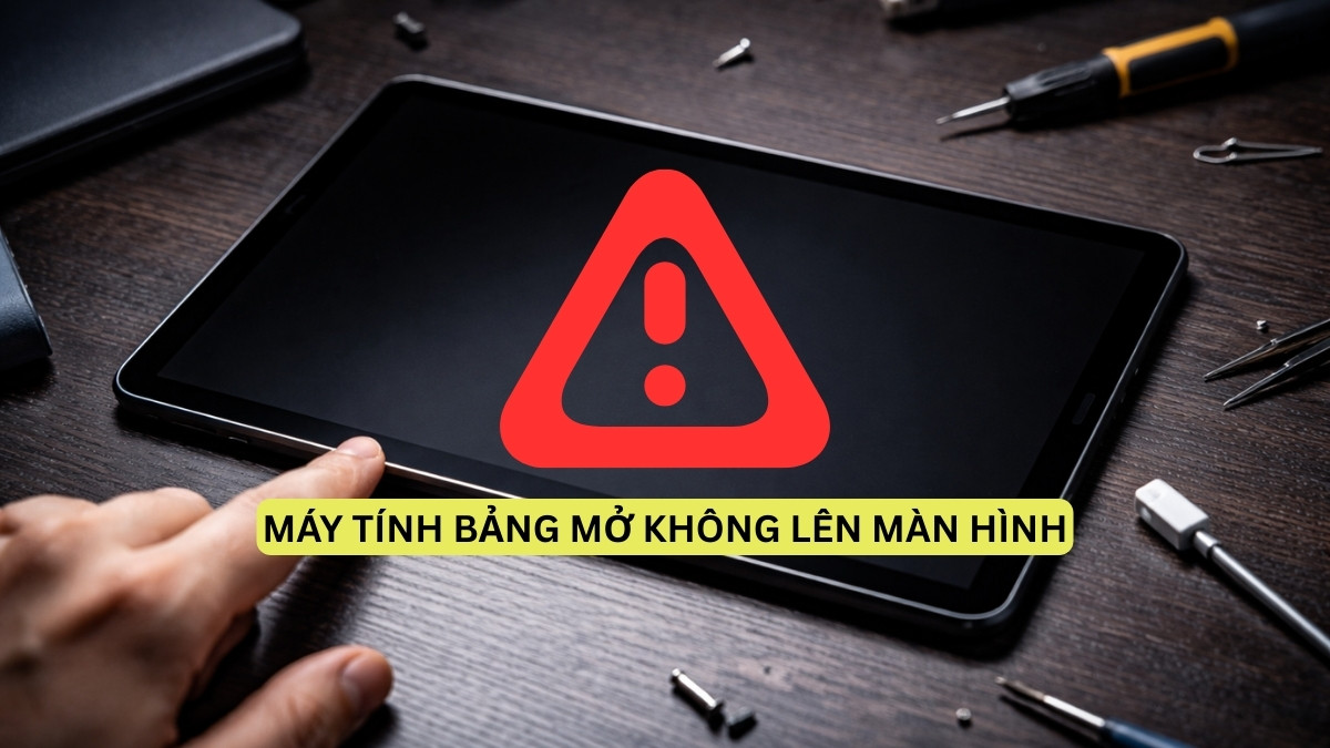 Máy tính bảng mở không lên màn hình? Nguyên nhân và cách khắc phục Máy tính bảng mở không lên màn hình? Nguyên nhân và cách khắc phục